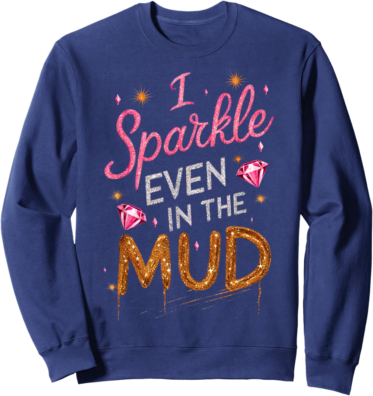 Woman I Sparkle Even in Mud Run Team Mudding Princess Girls Sweatshirt - Sweatshirt | Navy