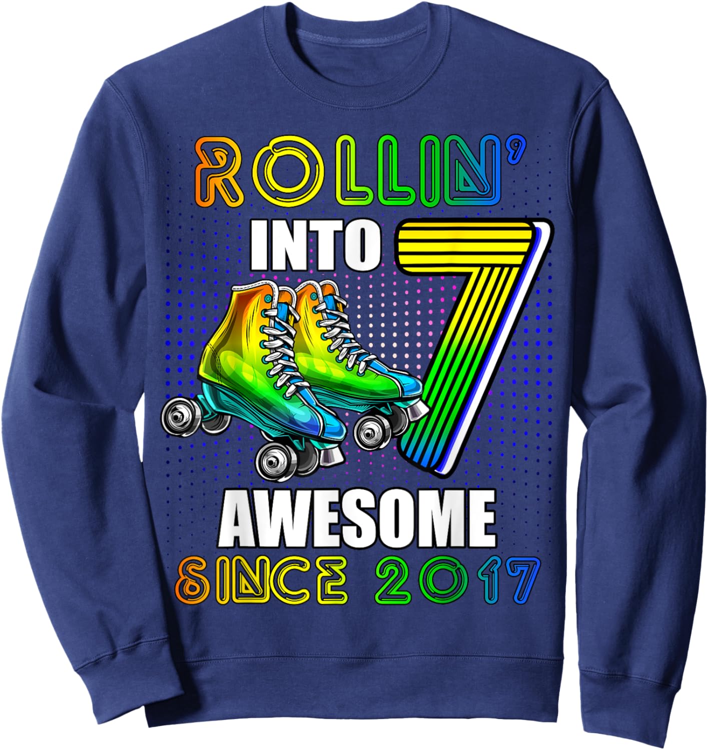 Roller Skating 7th Birthday Boys Rollin into 7 Awesome 2017 Sweatshirt - Sweatshirt | Navy