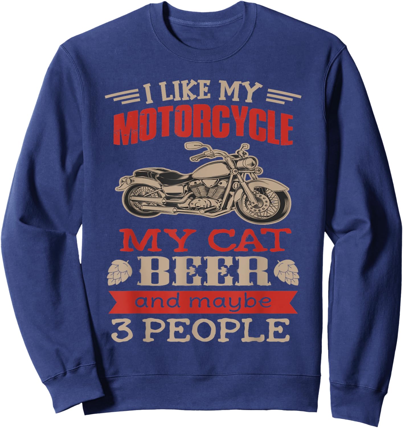 Funny Biker Shirt I like My Motorcycle, Cat Beer Men Women Sweatshirt - Sweatshirt | Navy
