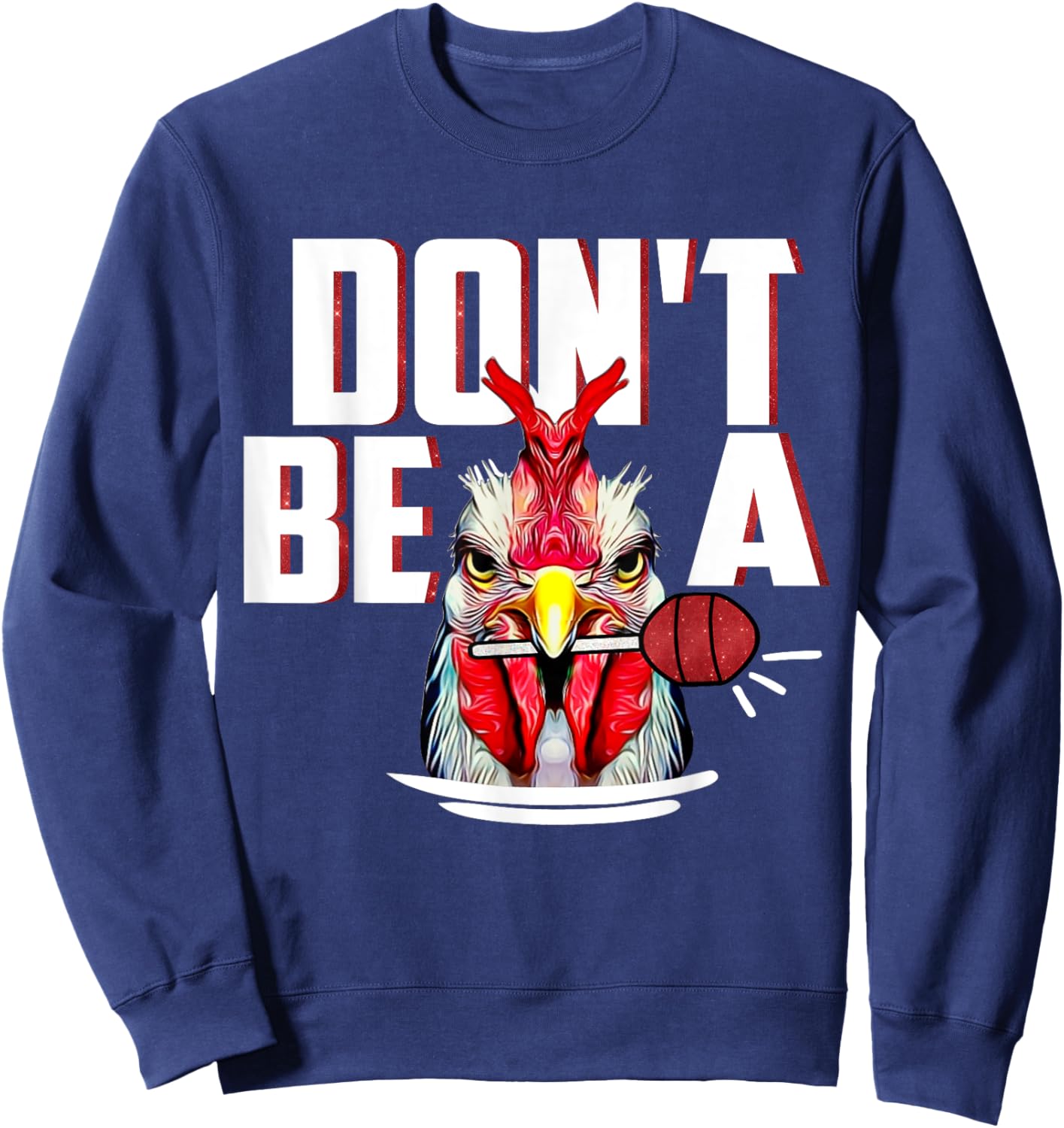 Dont Be A Cock Sucker Rooster Lollipop Funny Fathers Day Sweatshirt - Sweatshirt | Navy