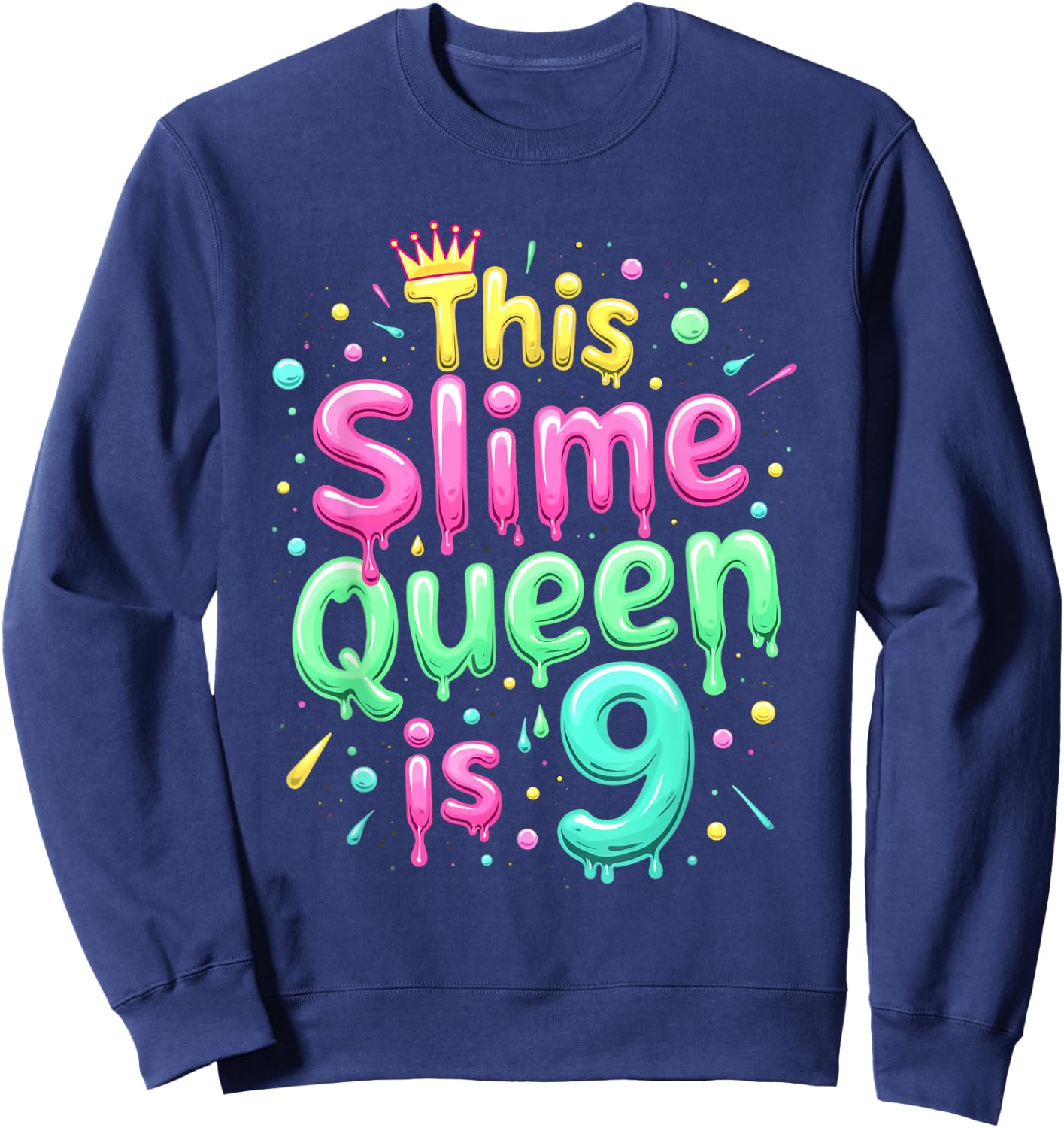 This Slime Queen Is 9 Birthday Celebration Sweatshirt - Sweatshirt | Navy