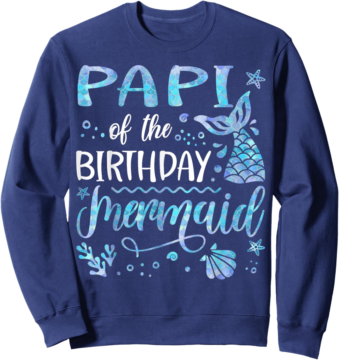 Papi Of The Birthday Mermaid Family Matching Party Sweatshirt - Sweatshirt | Navy