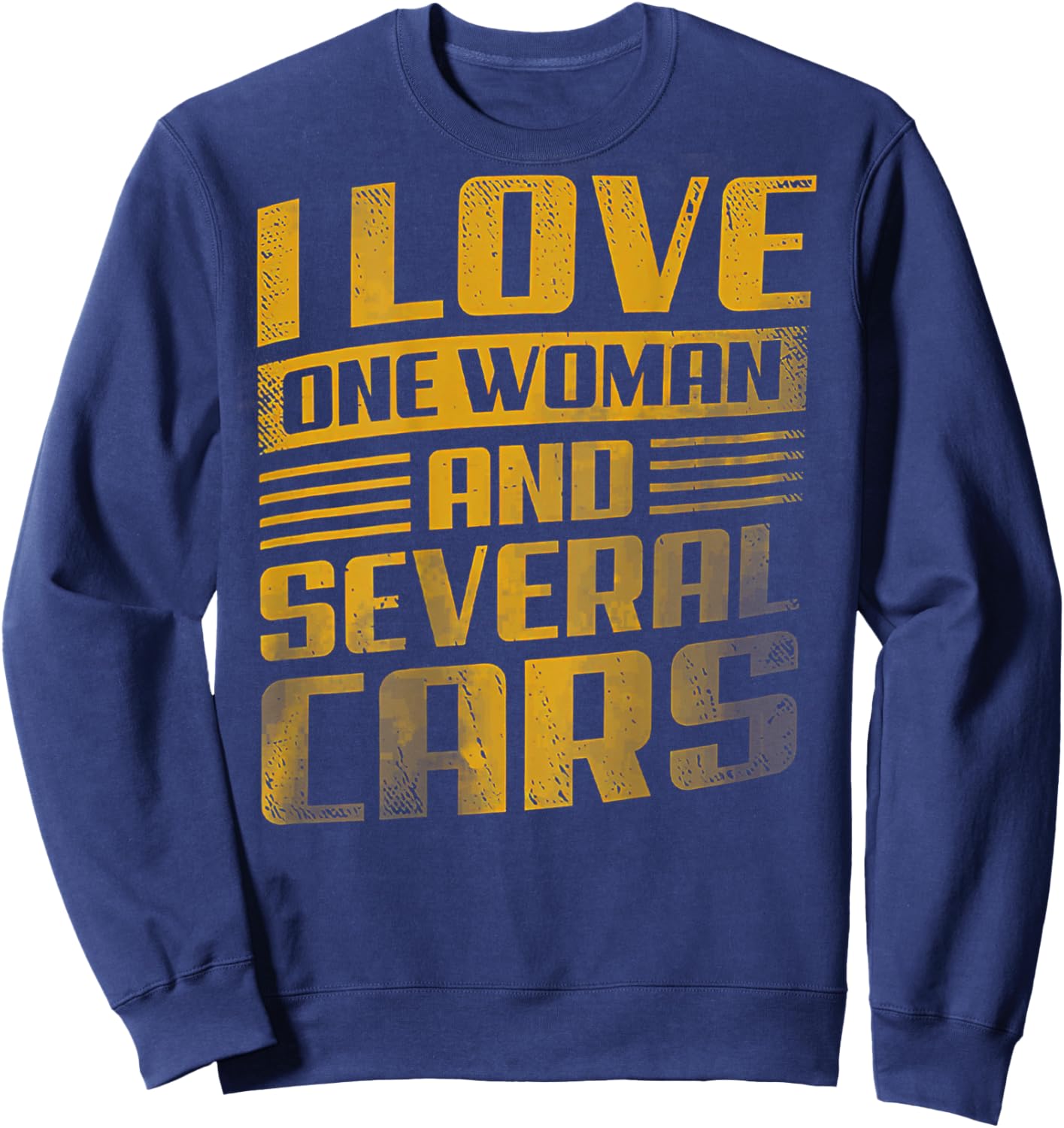 I Love One Woman And Several Cars (on back) Sweatshirt - Sweatshirt | Navy