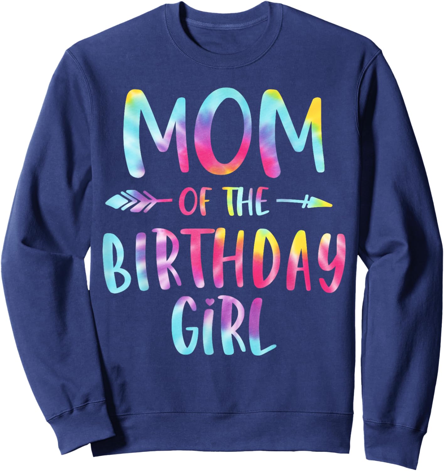 Mom of the Birthday for Girl Tie Dye Colorful Bday Girl Sweatshirt - Sweatshirt | Navy