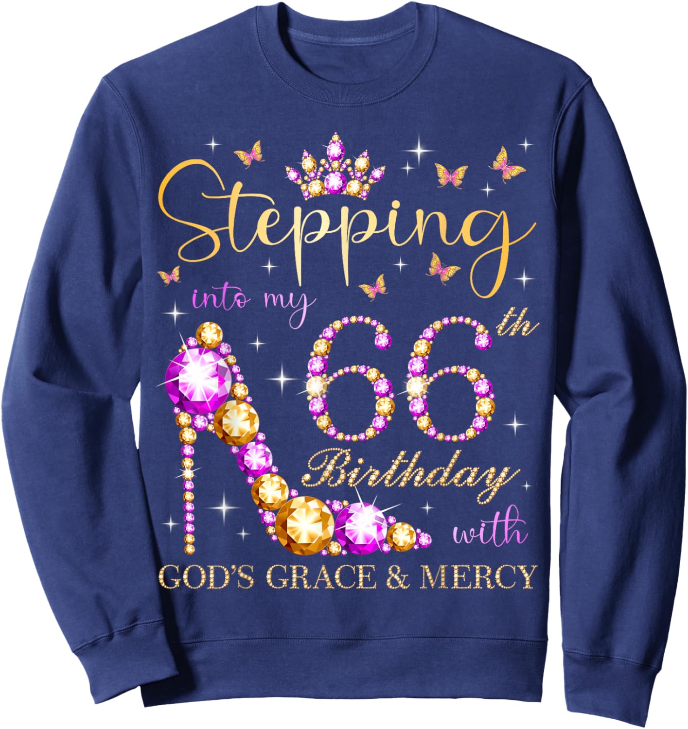 Stepping Into My 66th Birthday With God's Grace & Mercy Sweatshirt - Sweatshirt | Navy