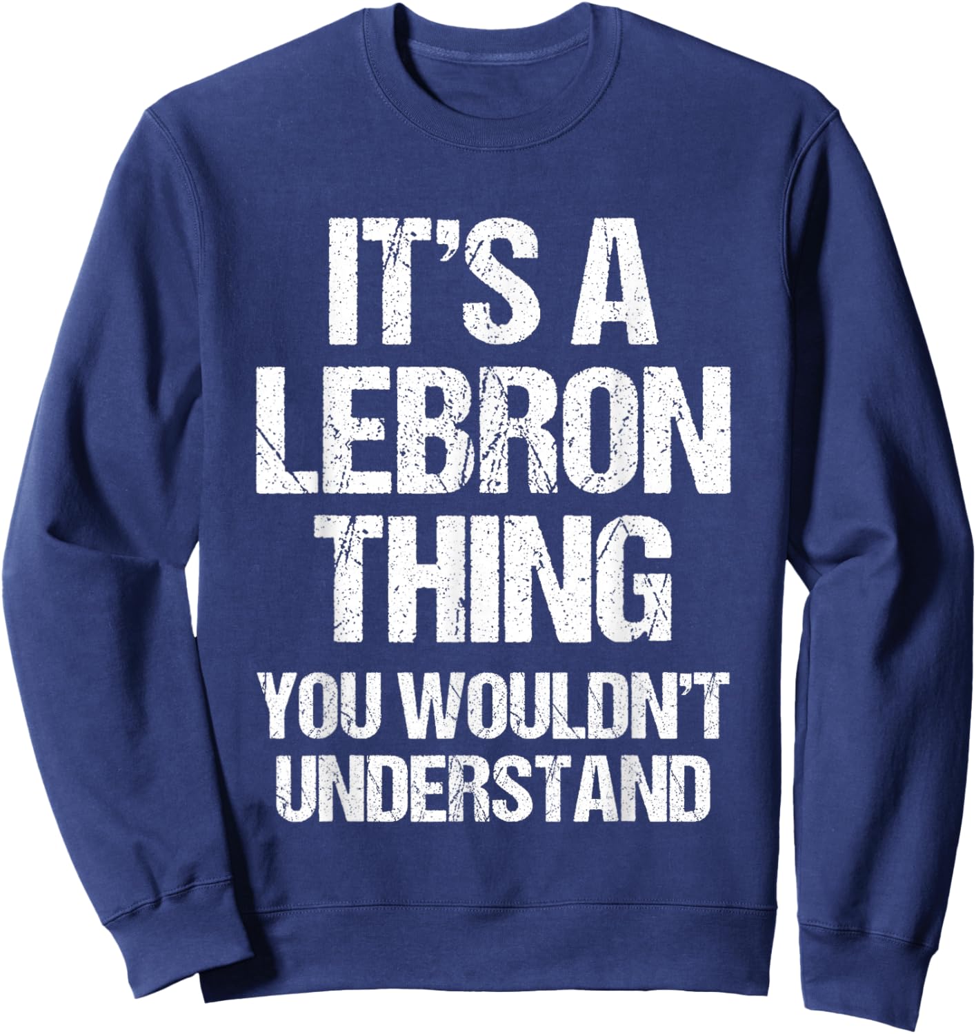 It's A Lebron Thing (You Wouldn't Understand) - Funny Lebron Sweatshirt - Sweatshirt | Navy