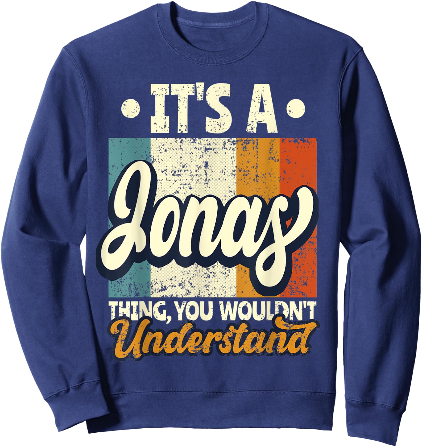 It's A Jonas Thing You Wouldn't Understand Sweatshirt - Sweatshirt | Navy