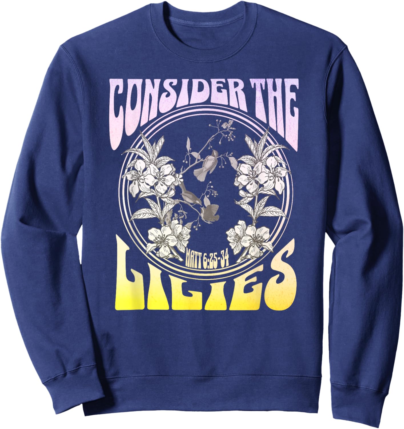 Consider the Lilies Matthew 6:25-34 Sweatshirt - Sweatshirt | Navy
