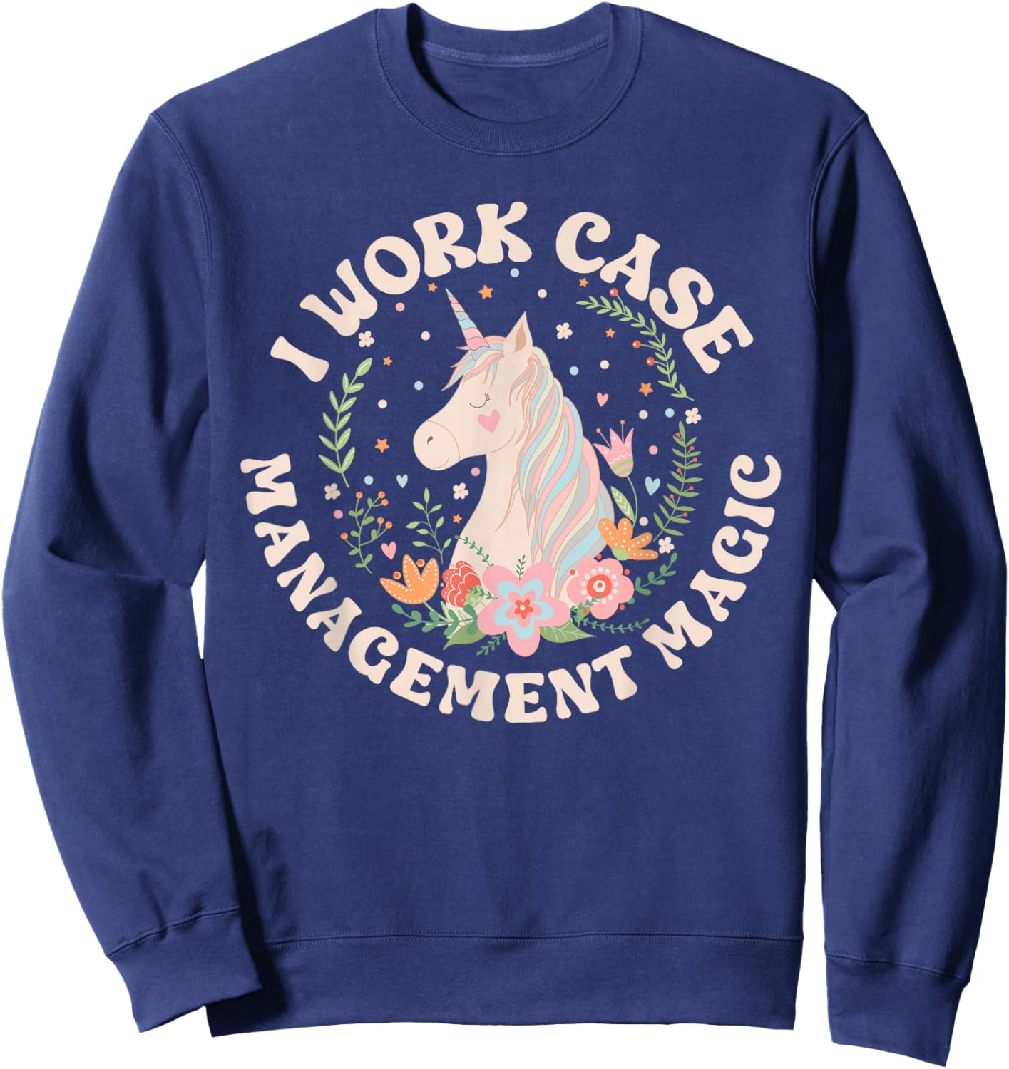 Nurse Case Management Magic Nurse Case Manager Appreciation Sweatshirt - Sweatshirt | Navy