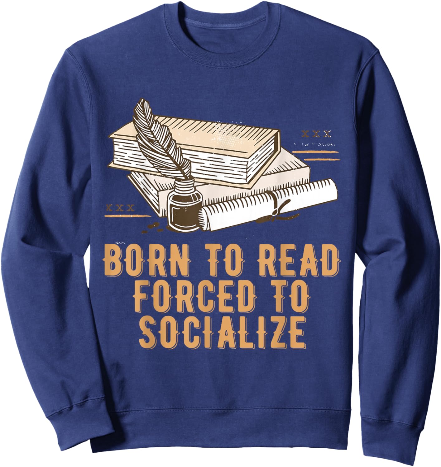 Born to Read Forced to Socialize Bookworm Reading Book Lover Sweatshirt - Sweatshirt | Navy