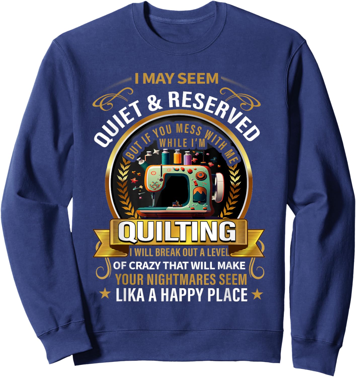 I may seem quiet & reserved but if you mess with me while Sweatshirt - Sweatshirt | Navy