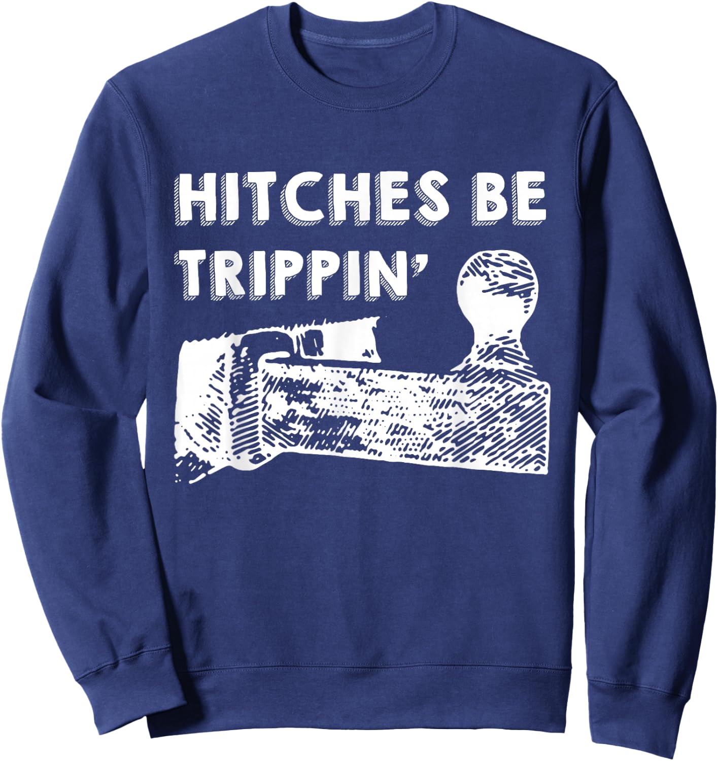 Hitches Be Trippin' Apparel Sweatshirt - Sweatshirt | Navy