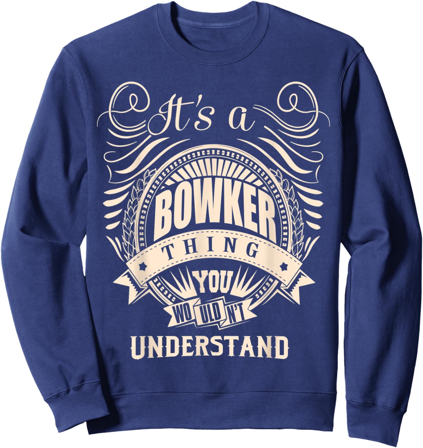 It's a BOWKER thing you wouldn't understand Gifts Sweatshirt - Sweatshirt | Navy