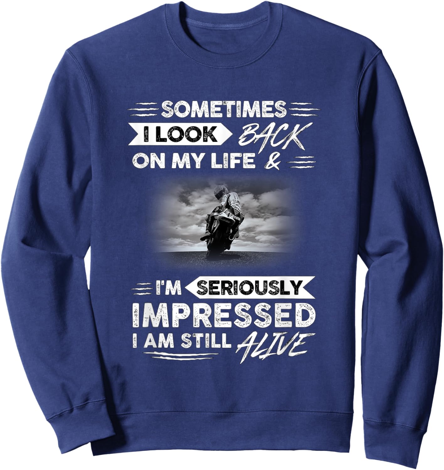 Sometimes i look back on my life. I'm seriously impressed Sweatshirt - Sweatshirt | Navy