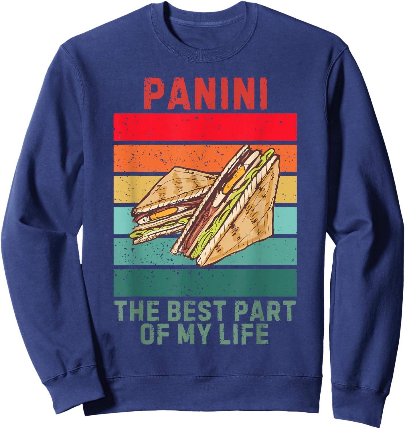 Vintage Panini Sandwich The Best Part Of My Life Food Lover Sweatshirt - Sweatshirt | Navy