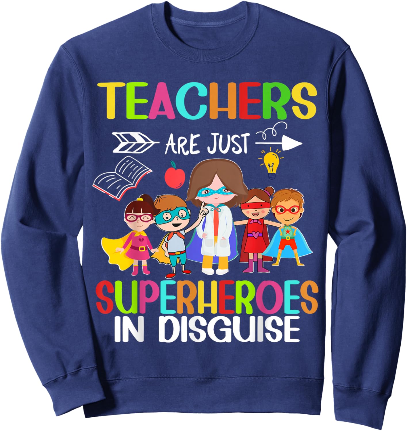 Teachers Are Just Superheroes In Disguise Back To School Sweatshirt - Sweatshirt | Navy