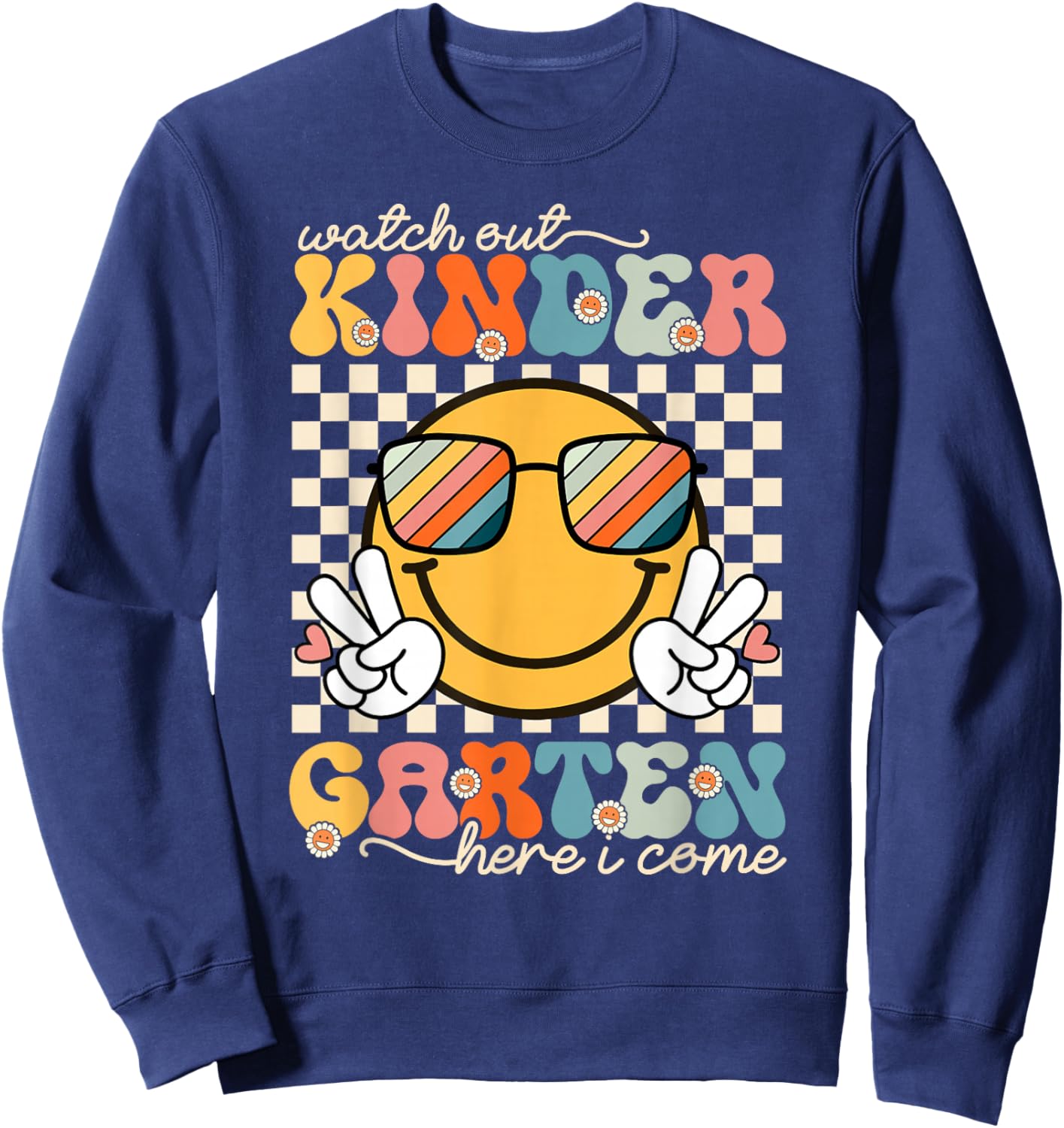 Watch Out Kindergarten Grade Here I Come Back To School Sweatshirt - Sweatshirt | Navy
