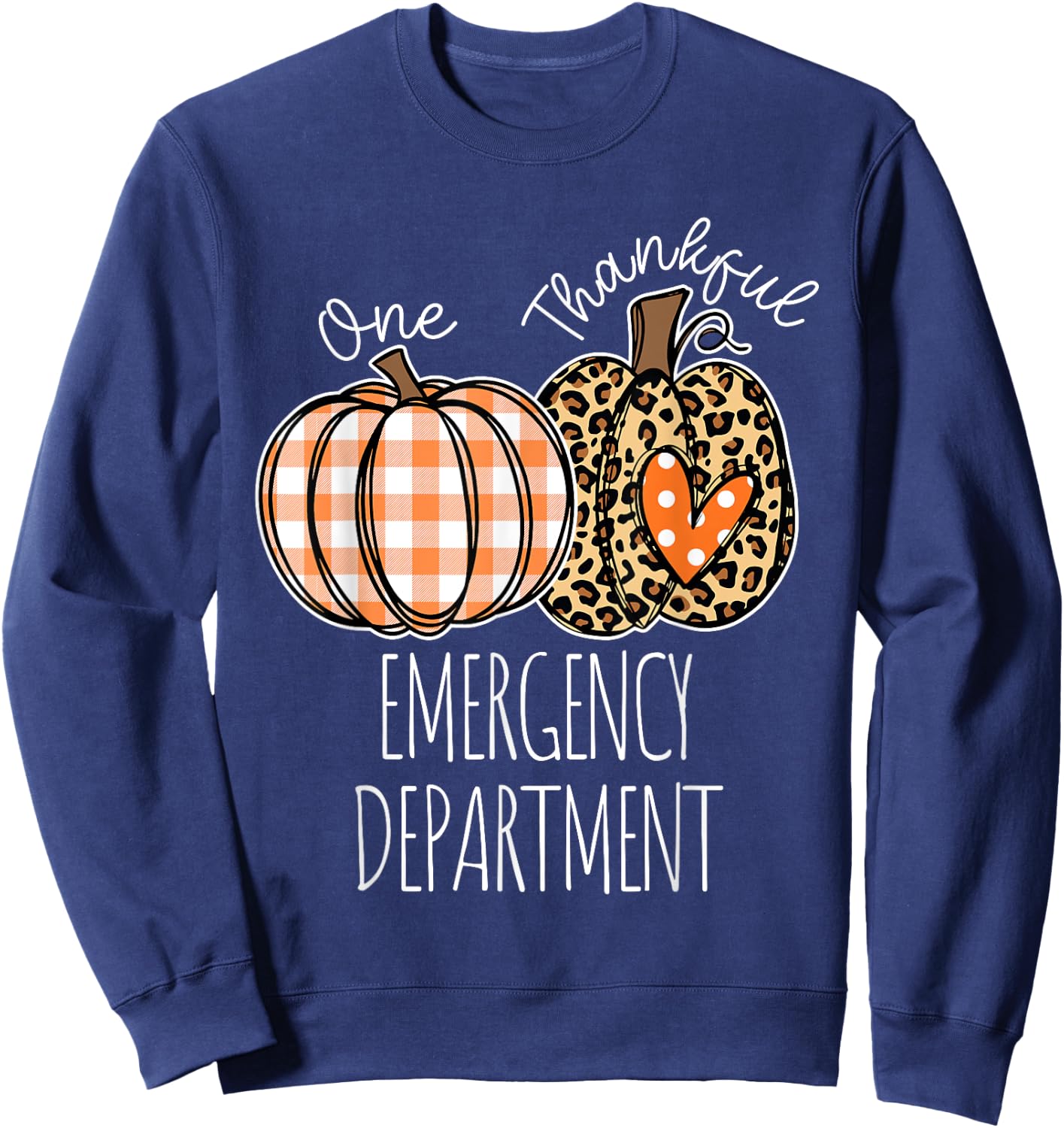 Emergency Department Happy Thanksgiving ED Nurse ER Nurse Sweatshirt - Sweatshirt | Navy