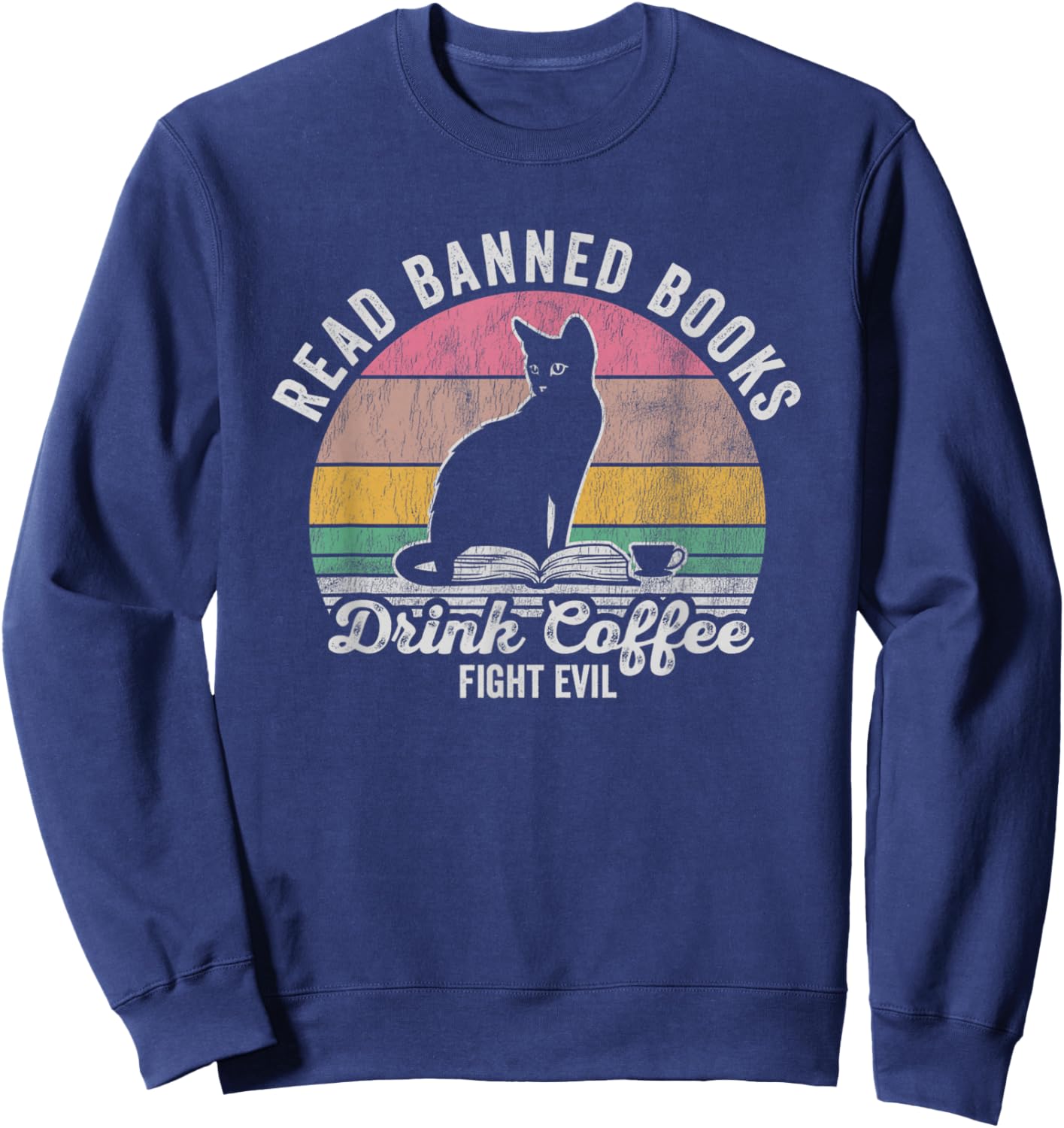 Read Banned Books Drink Coffee Fight Evil Sweatshirt - Sweatshirt | Navy