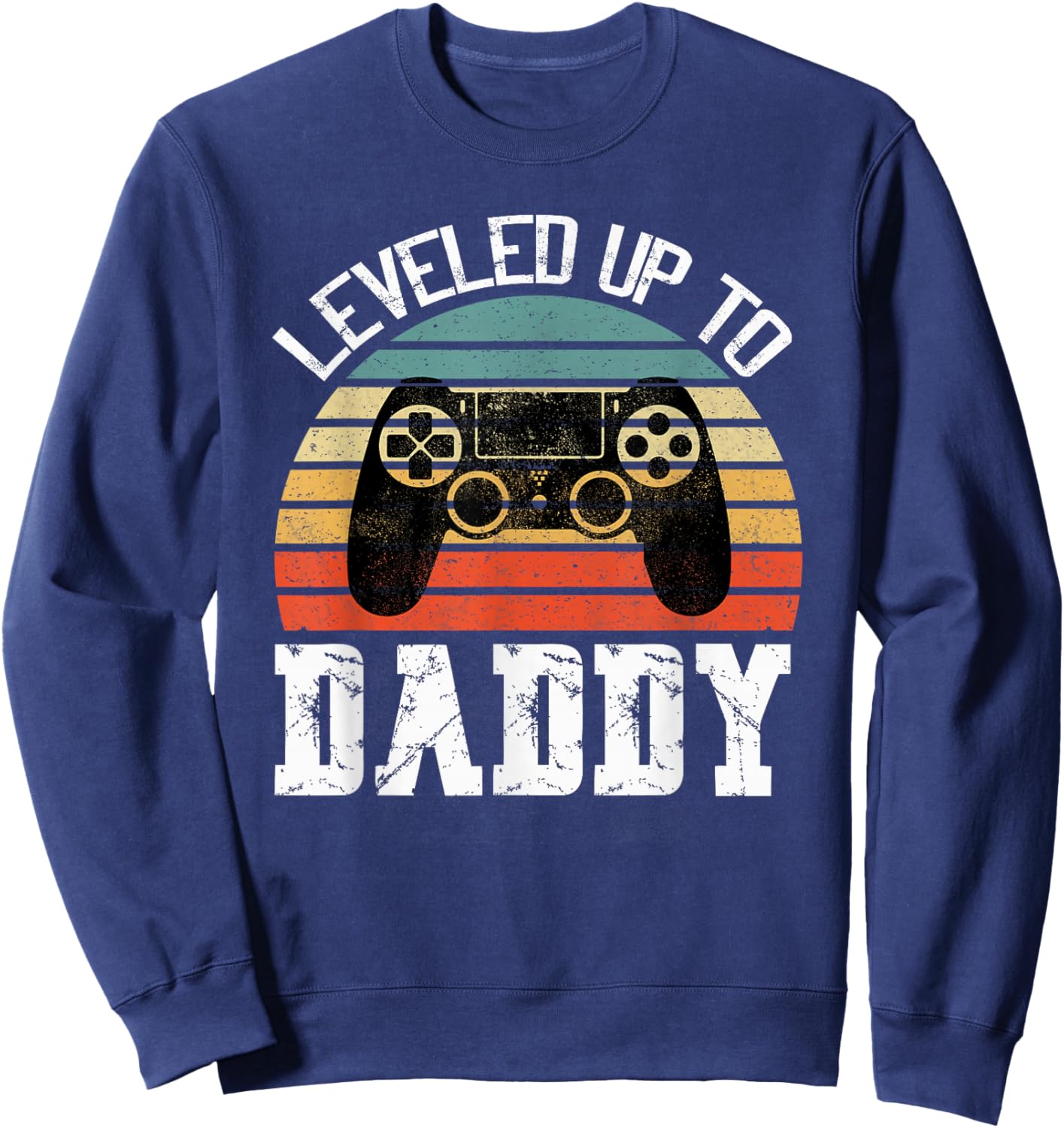 New Dad Fathers day Leveled up to Daddy Sweatshirt - Sweatshirt | Navy