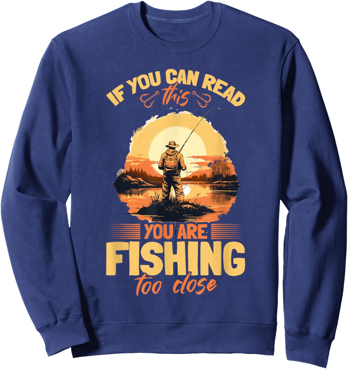 Fishing quote If you can read this you are fishing too close Sweatshirt - Sweatshirt | Navy