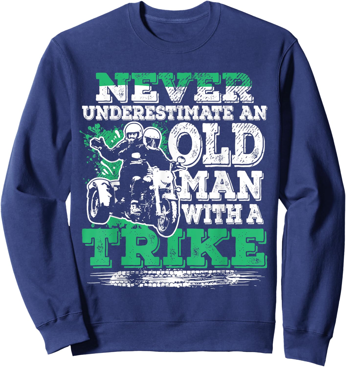 Never Underestimate An Old Man With A Trike Cool Trike Rider Sweatshirt - Sweatshirt | Navy