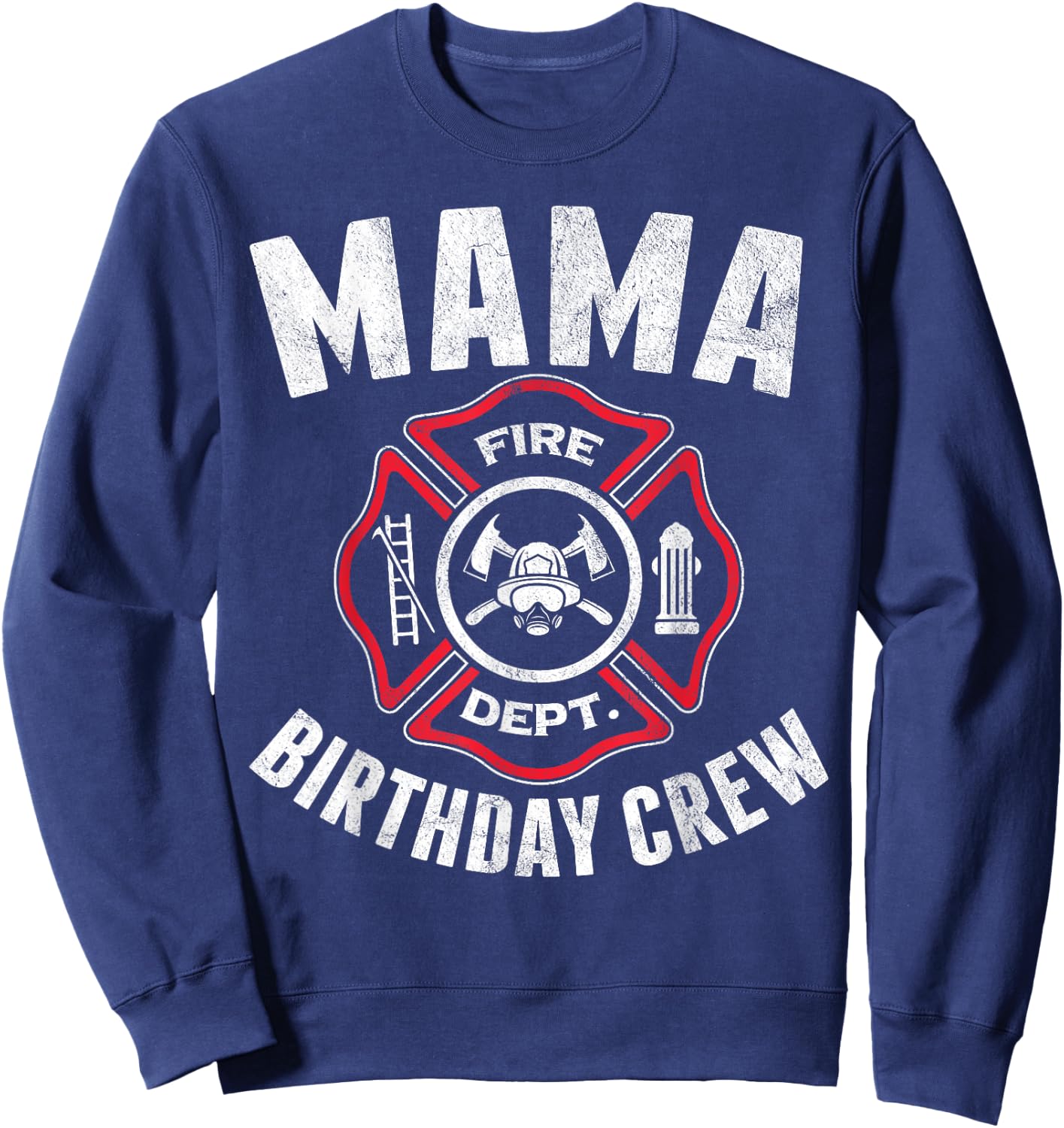 Mama Birthday Crew Fireman Firefighter Costume Party Sweatshirt - Sweatshirt | Navy