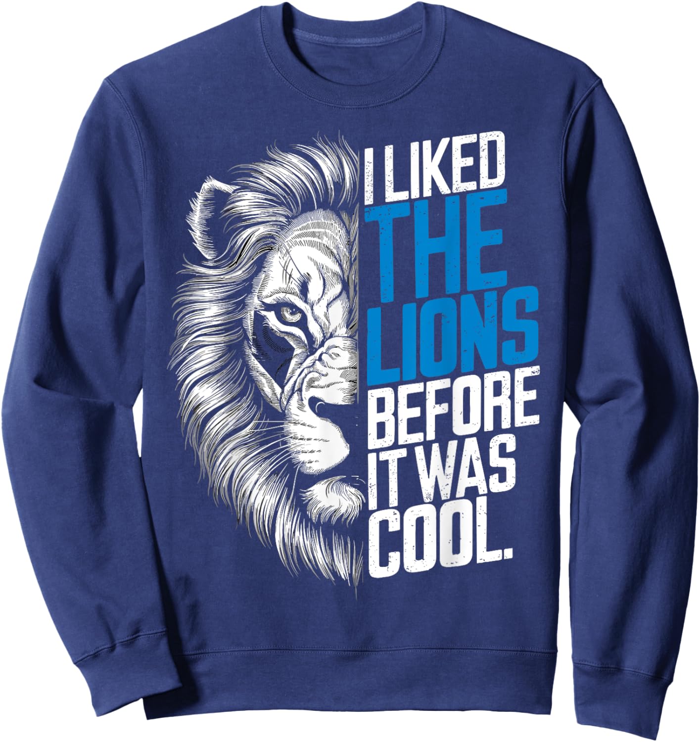 I Liked The Lions Before It Was Cool Sweatshirt - Sweatshirt | Navy