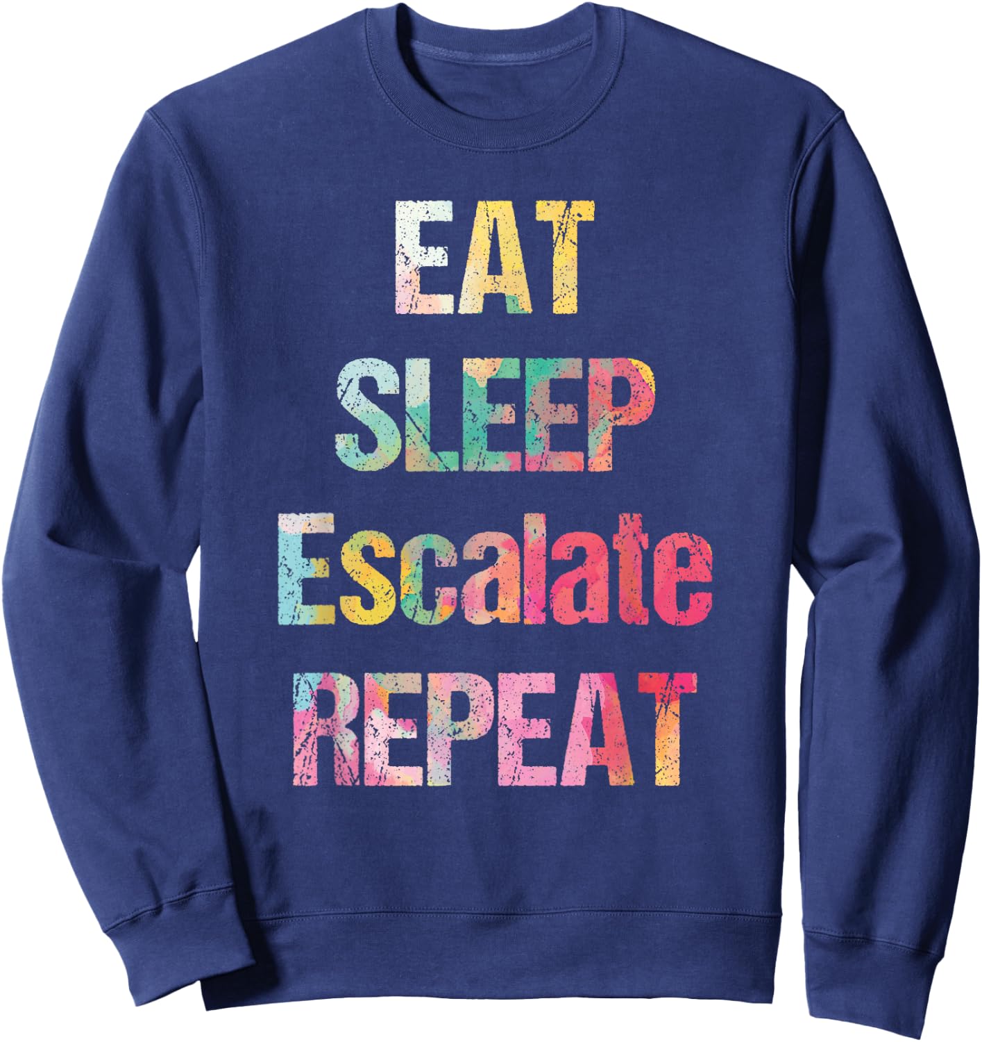 Eat Sleep Escalate Repeat Colour Summer Festival Outfit Gift Women Sweatshirt - Sweatshirt | Navy