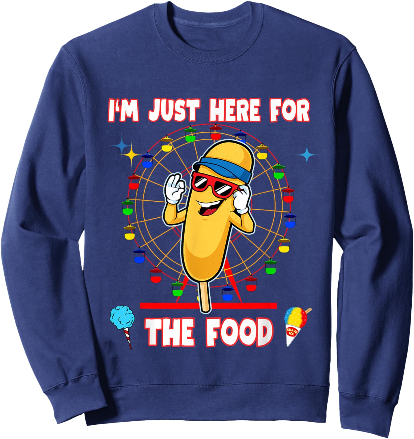 I'm Just Here for The Food Corndog Fair Carnival Amusement Sweatshirt - Sweatshirt | Navy