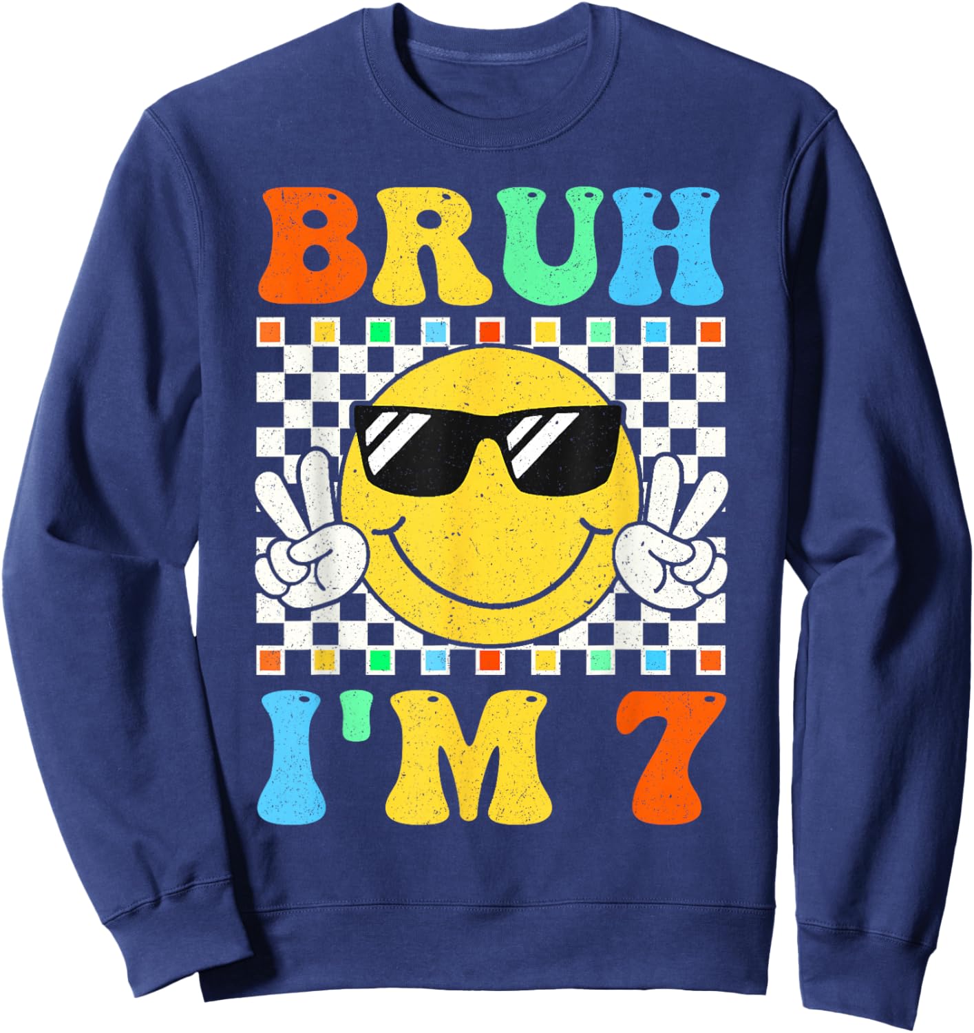 Bruh I'm 7 Year Old Gifts 7th Birthday Boy Seven Smile Face Sweatshirt - Sweatshirt | Navy