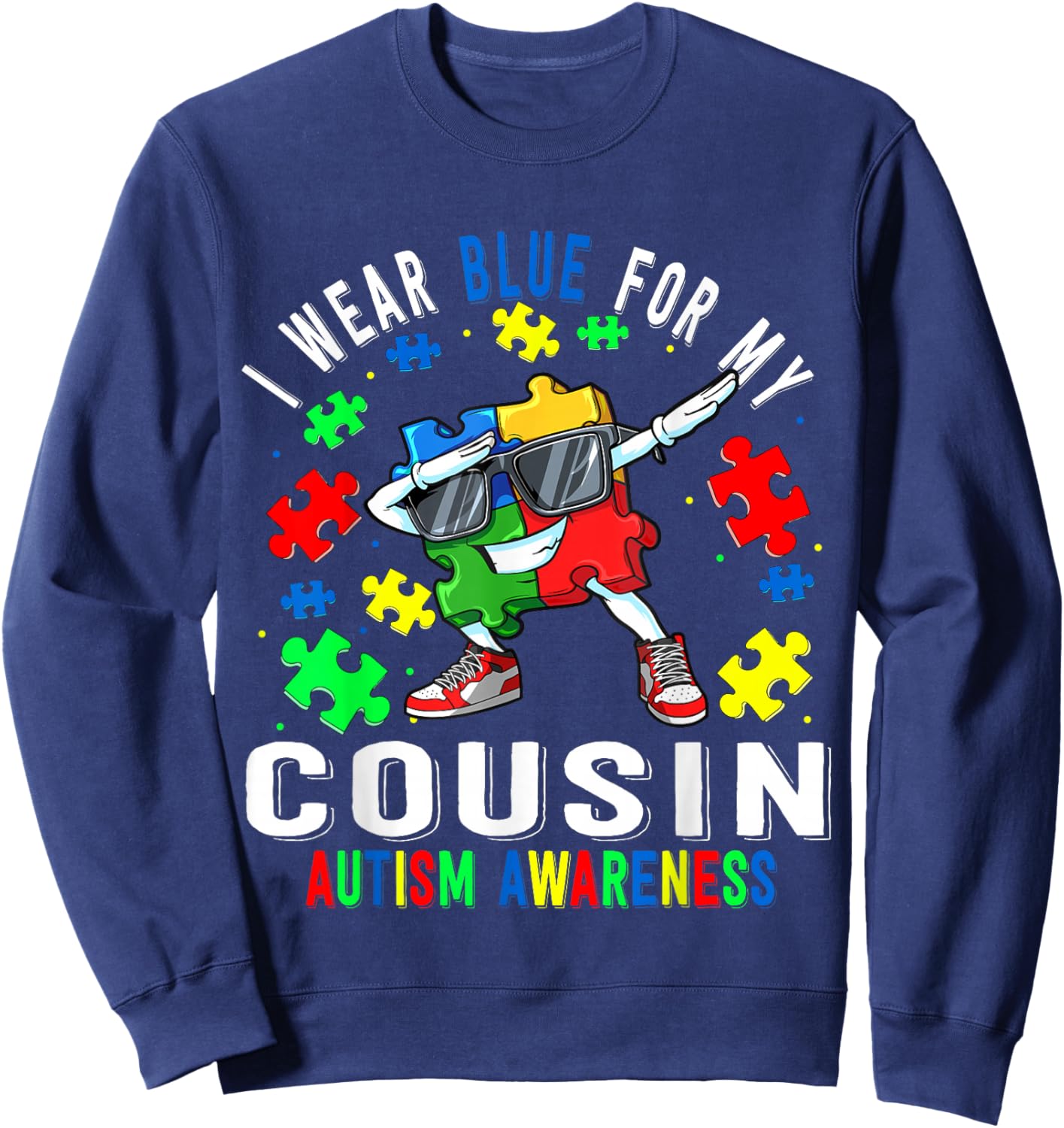 I Wear Blue For My Cousin Autism Awareness day Cousin Sweatshirt - Sweatshirt | Navy