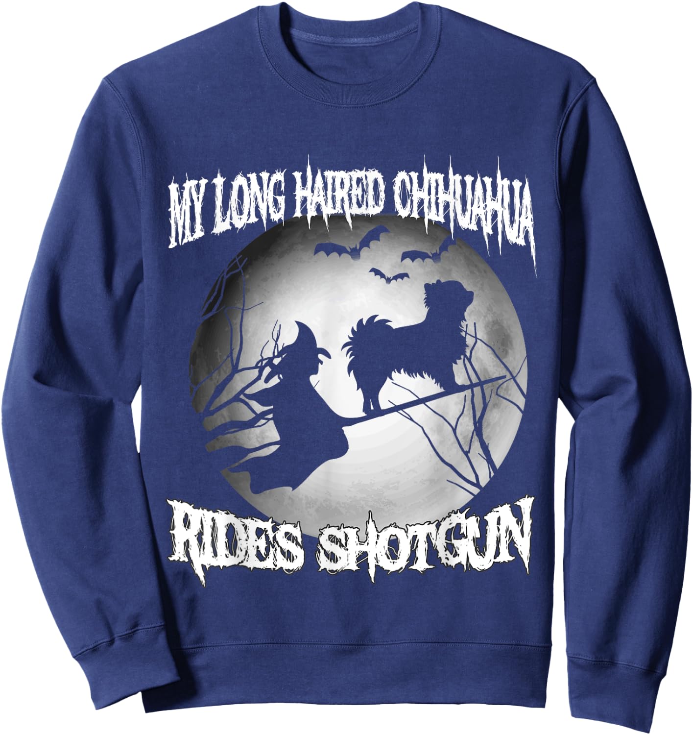 My Long Haired Chihuahua Rides Shotgun Halloween shirt Sweatshirt - Sweatshirt | Navy