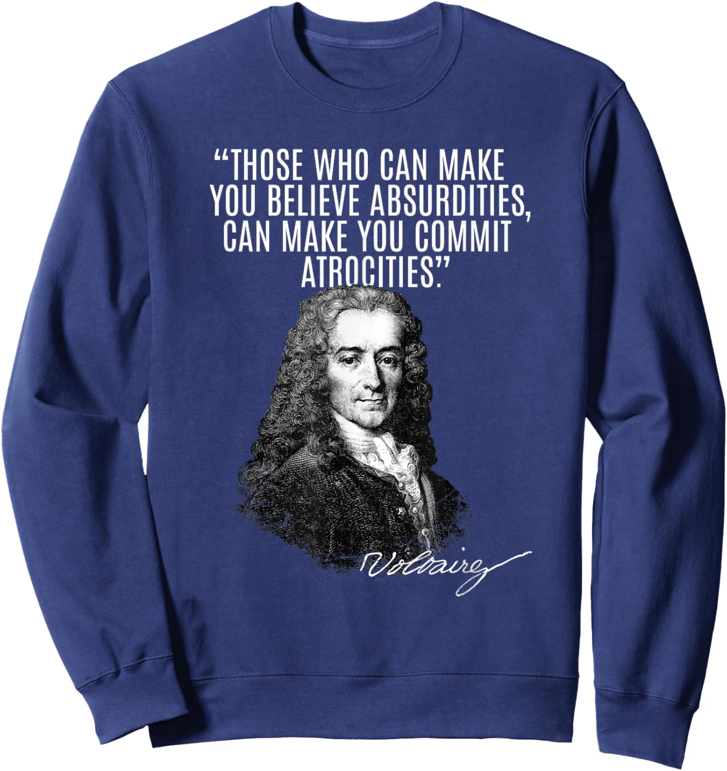 Voltaire: Faith, Absurdities Commit Atrocities! Voltaire Sweatshirt - Sweatshirt | Navy