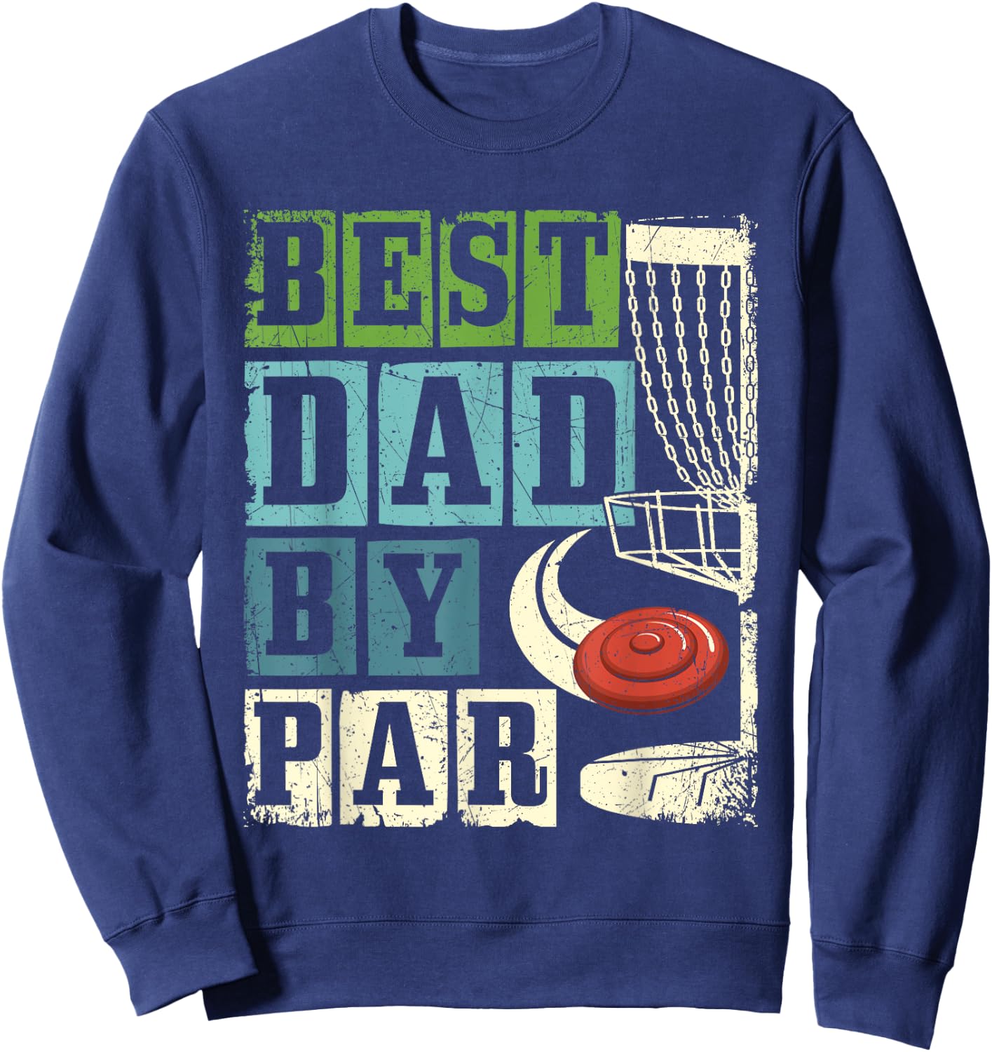 Best Dad By Par - Funny Disc Golf Player Flying Disc Golfer Sweatshirt - Sweatshirt | Navy