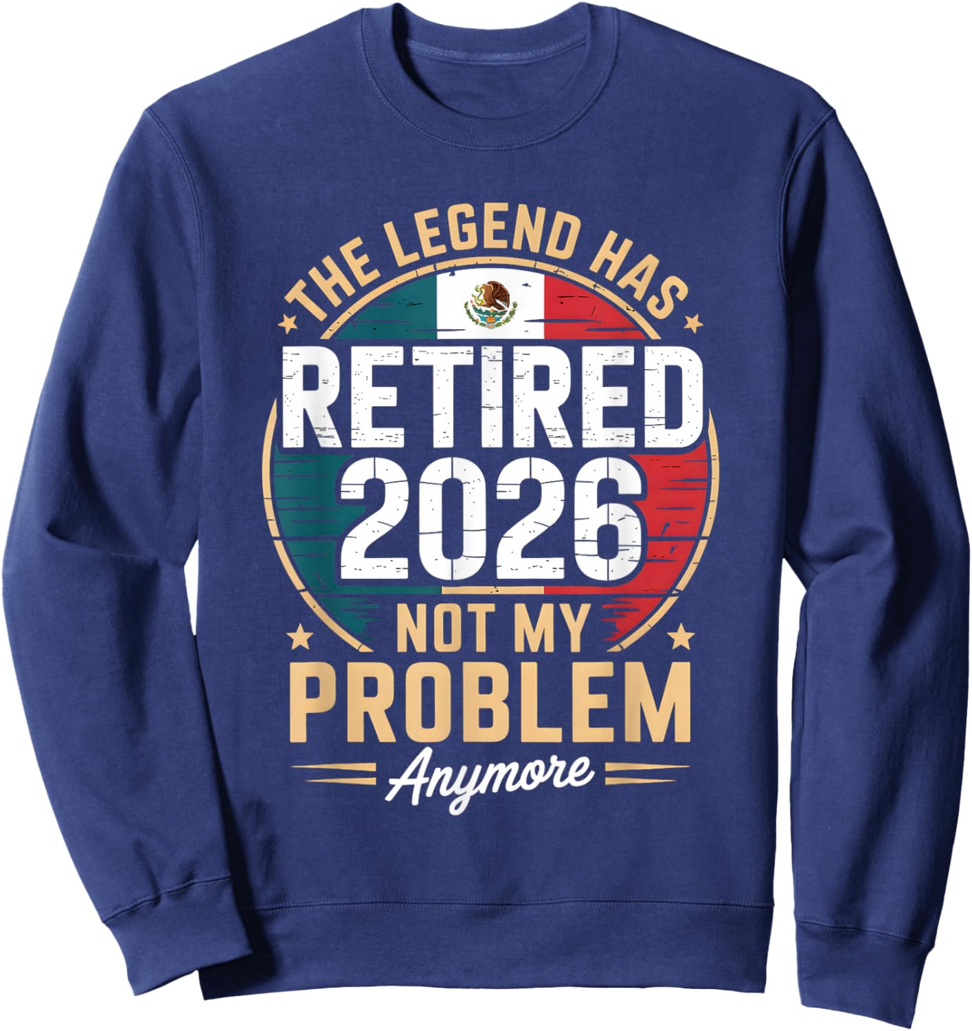 The Legend Has Retired 2026 Mexico Flag Design Sweatshirt - Sweatshirt | Navy