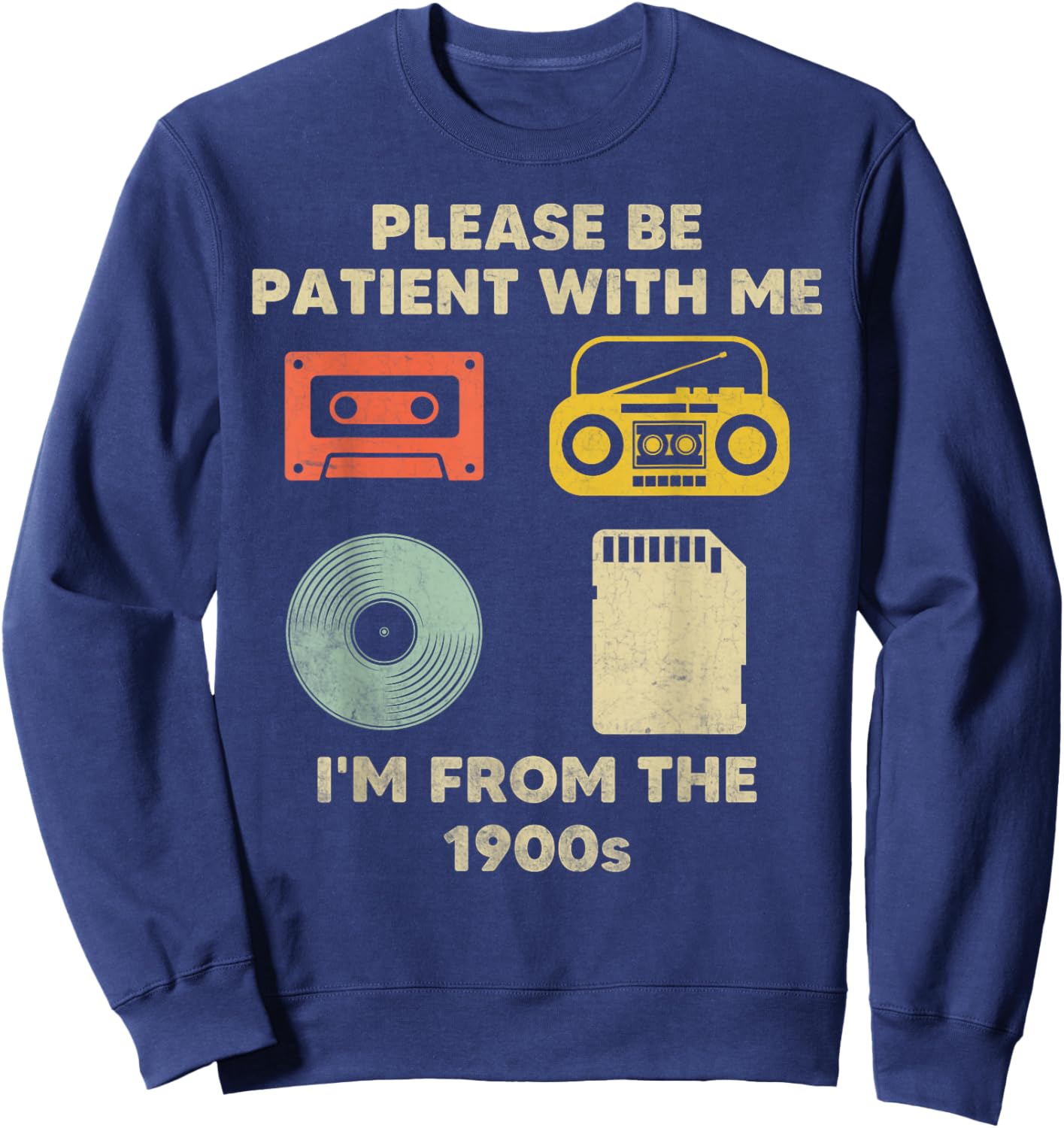 Please Be Patient with Me Im from the 1900s Sweatshirt - Sweatshirt | Navy