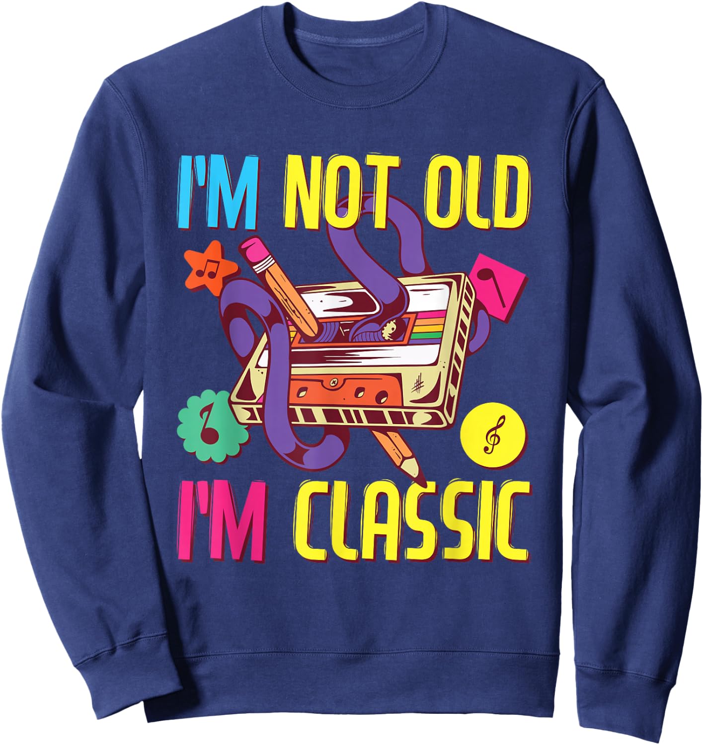 90s Outfit Women & Men, 80s Costume, I'm Not Old I'm Classic Sweatshirt - Sweatshirt | Navy