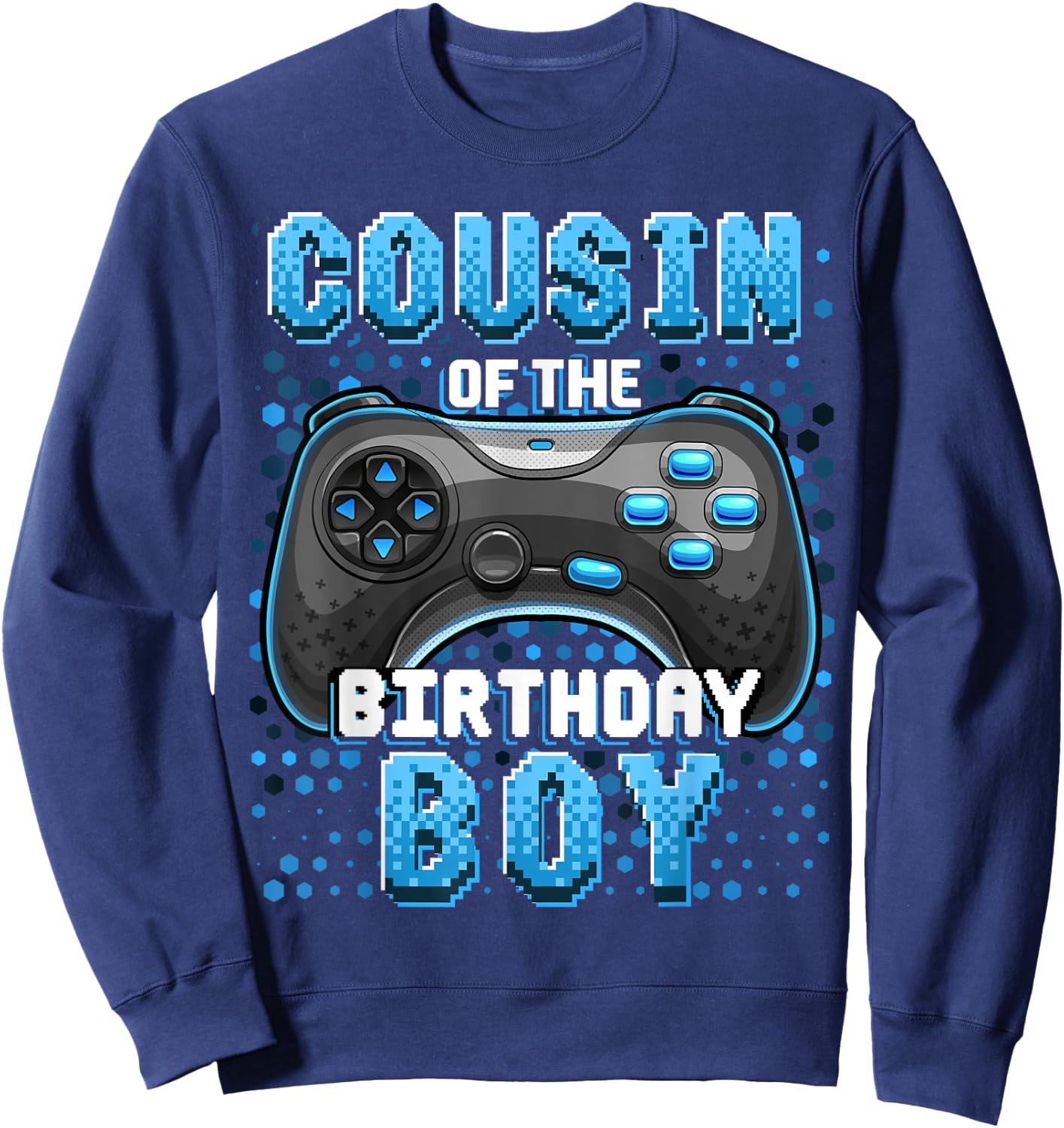 Cousin of the Birthday Boy Matching Video Game Birthday Gift Sweatshirt - Sweatshirt | Navy