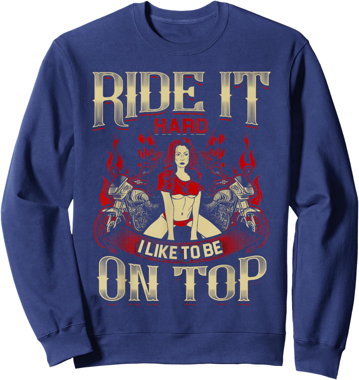Ride It Hard Like It Top Motorcycle Sexy Biker Chck Sweatshirt - Sweatshirt | Navy