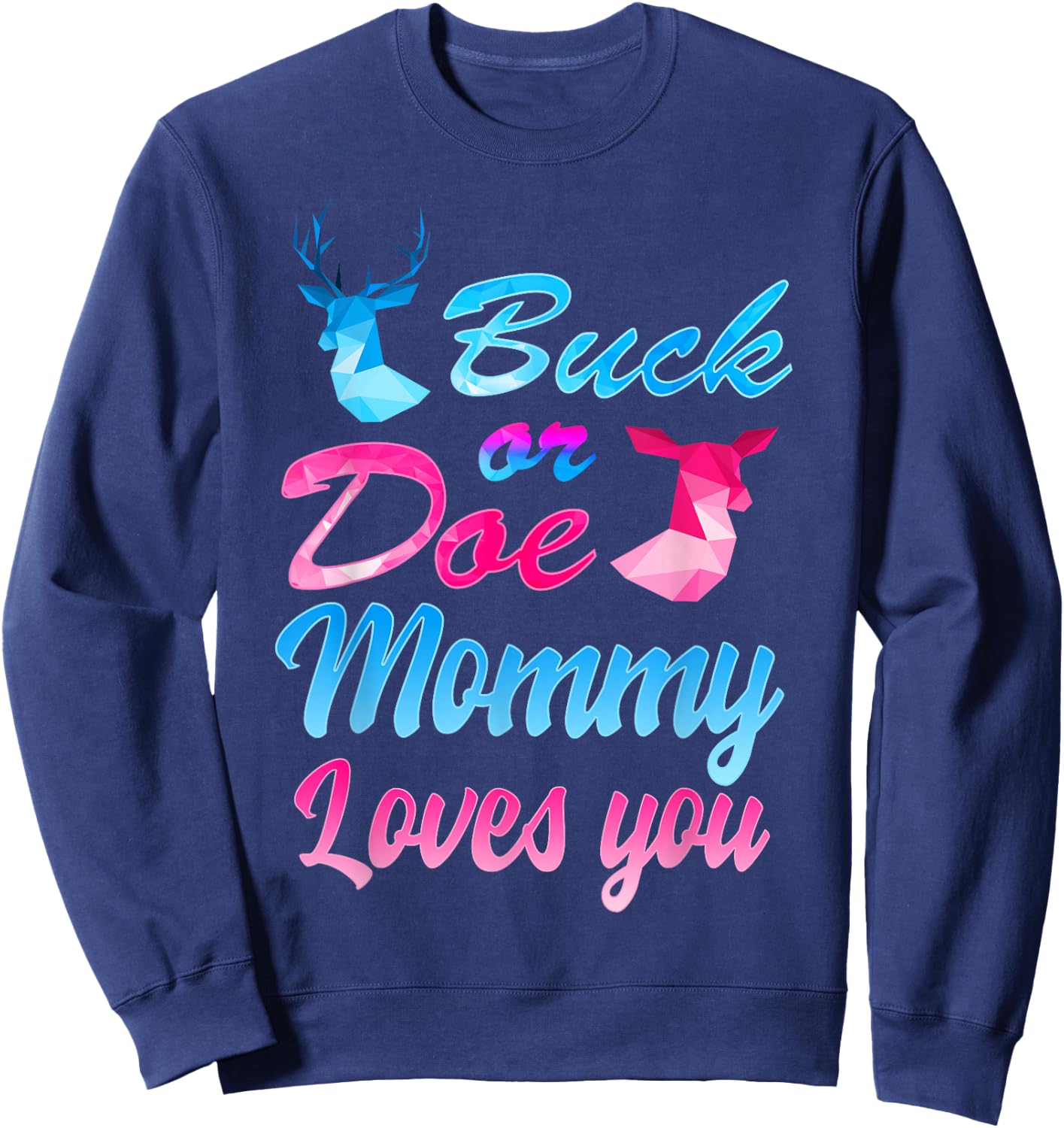 Buck Or Doe Mommy Loves You Shirt Gender Reveal Family Sweatshirt - Sweatshirt | Navy