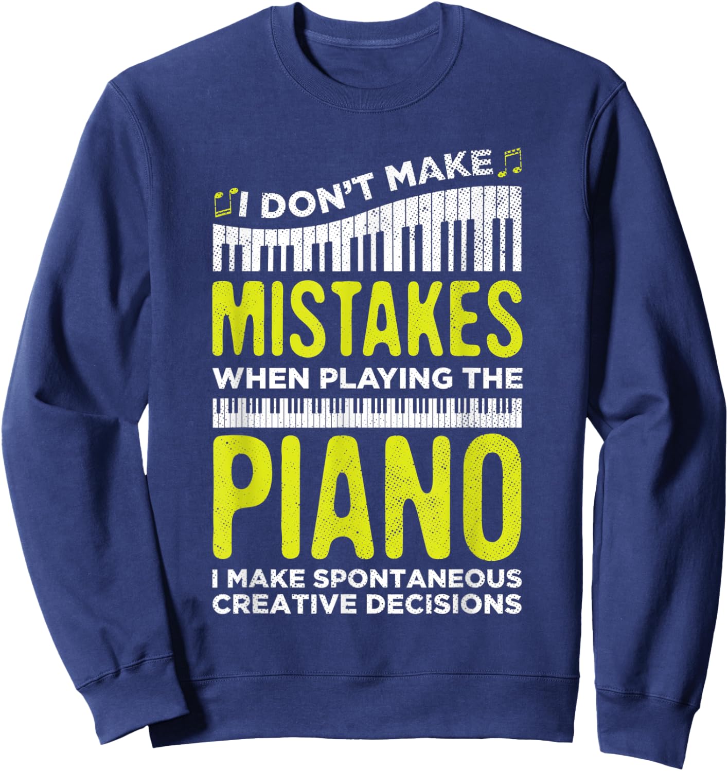 I Don't Make Mistakes When Playing Piano Lover Players Sweatshirt - Sweatshirt | Navy