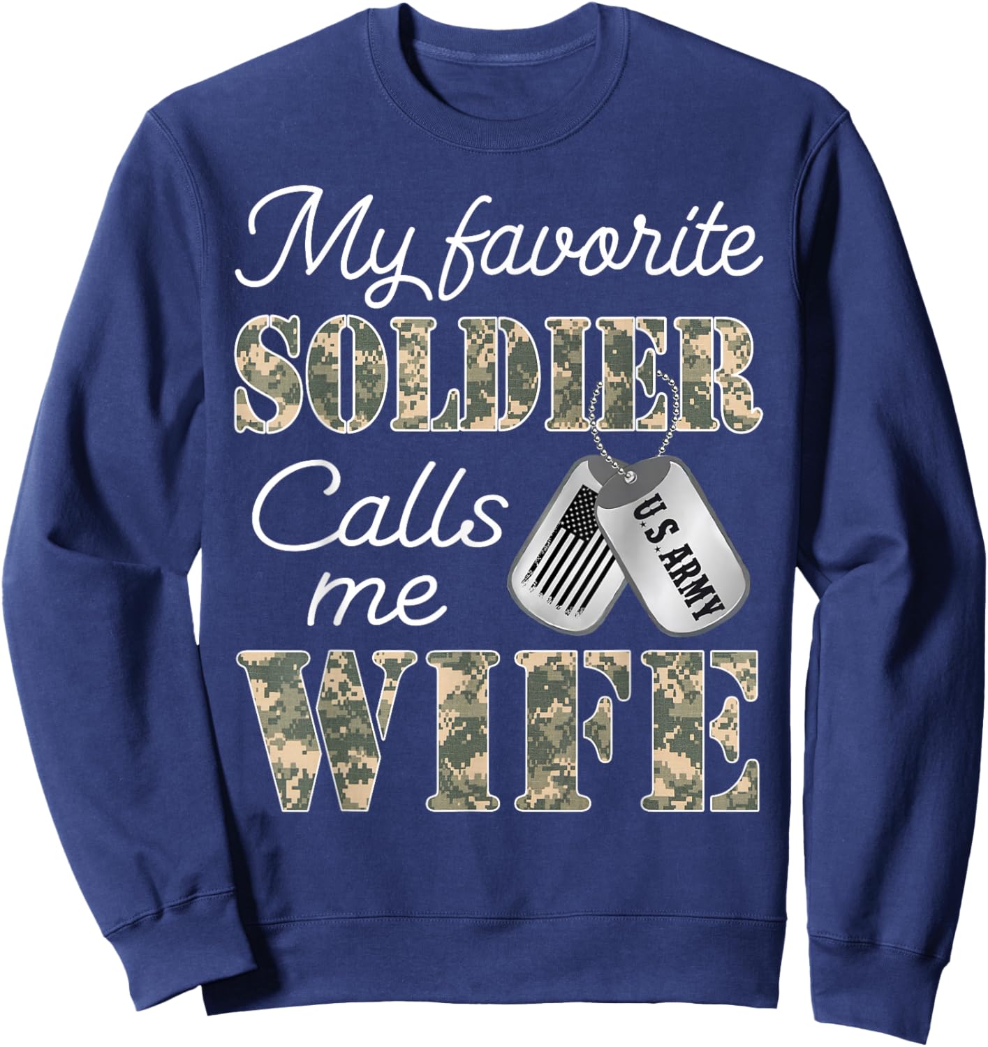 My Favorite Soldier Calls Me Wife Proud Army Wife US Army Sweatshirt - Sweatshirt | Navy