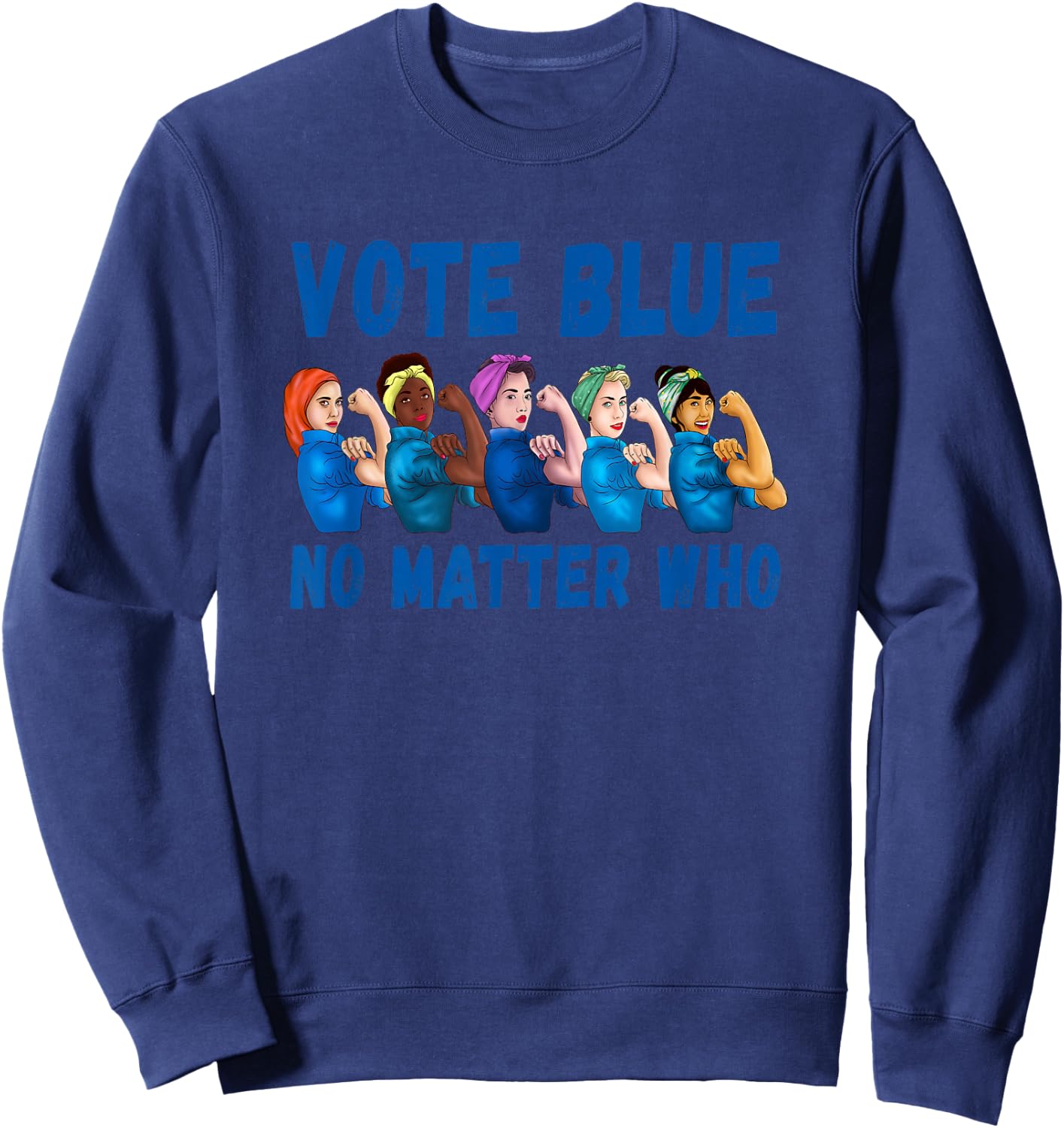 Vote Blue No Matter Who Political Quote Democrats Elections Sweatshirt - Sweatshirt | Navy