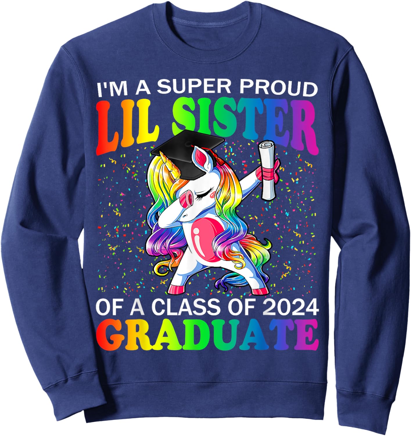 I'm A Super Proud Lil Sister Of A Class Of 2024 Graduate Sweatshirt - Sweatshirt | Navy