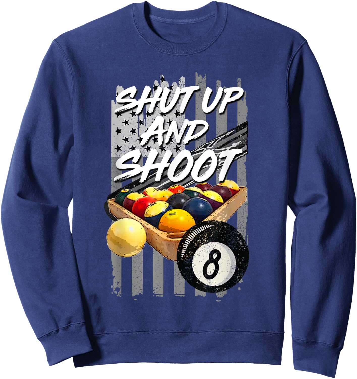 Shut Up and Shoot Billiard 8 Ball Pool Player Sweatshirt - Sweatshirt | Navy