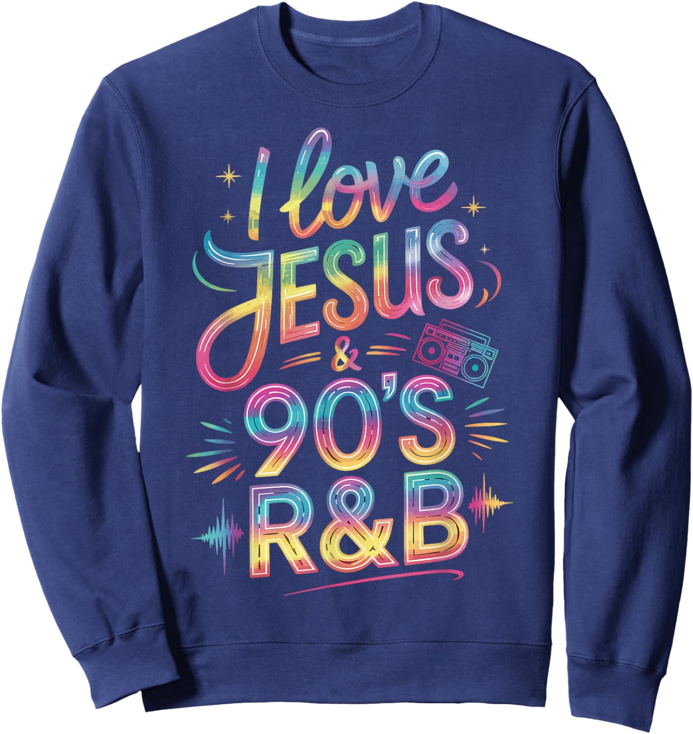 I Love Jesus And 90's R&B Christian Believer Sweatshirt - Sweatshirt | Navy