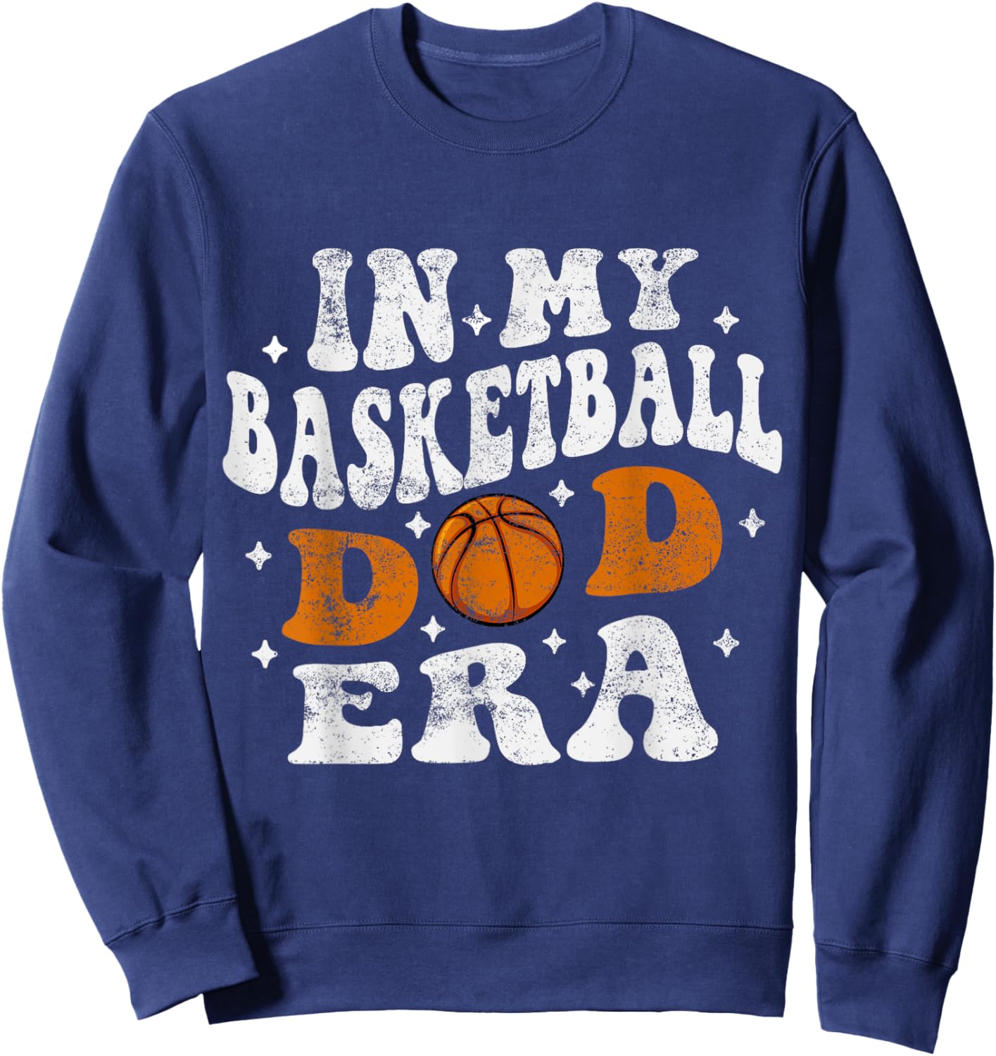 In My Basketball Dad Era Player Basketball Dad Fathers Day Sweatshirt - Sweatshirt | Navy