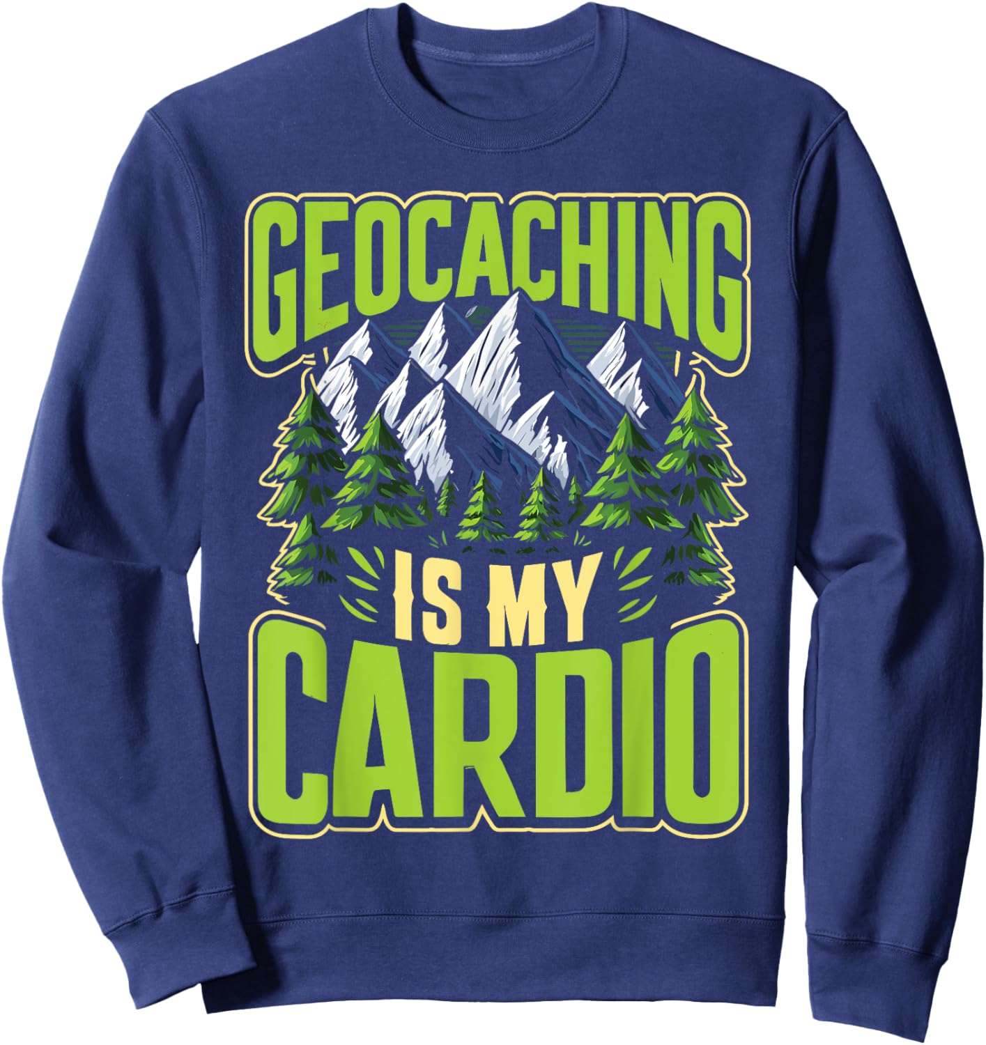 Geocaching Is My Cardio Sweatshirt - Sweatshirt | Navy