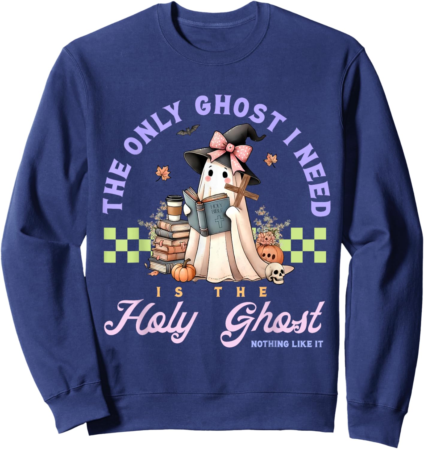 Only Ghost I Need Holy Ghost Ain't Nothing Like It Halloween Sweatshirt - Sweatshirt | Navy